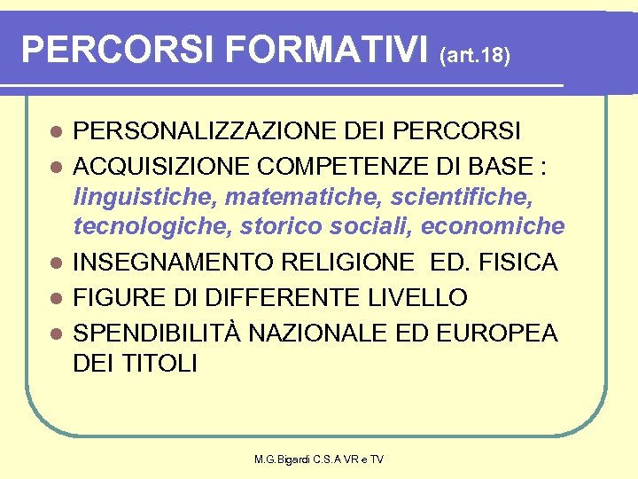 PERCORSI FORMATIVI (art. 18) l l l PERSONALIZZAZIONE DEI PERCORSI ACQUISIZIONE COMPETENZE DI BASE