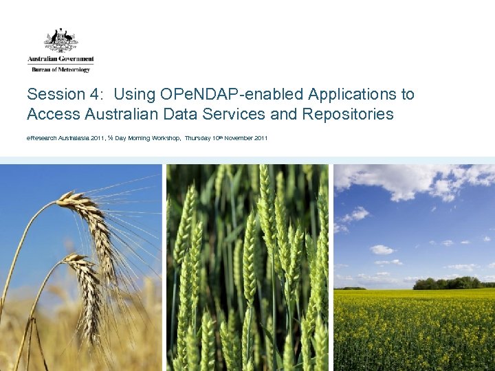 Session 4: Using OPe. NDAP-enabled Applications to Access Australian Data Services and Repositories e.
