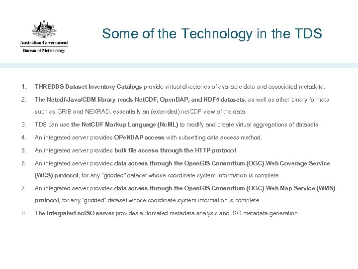Some of the Technology in the TDS 1. THREDDS Dataset Inventory Catalogs provide virtual