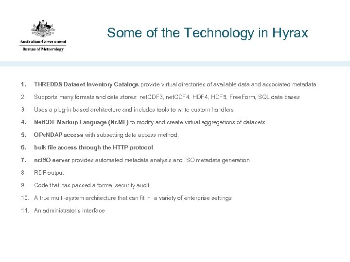 Some of the Technology in Hyrax 1. THREDDS Dataset Inventory Catalogs provide virtual directories