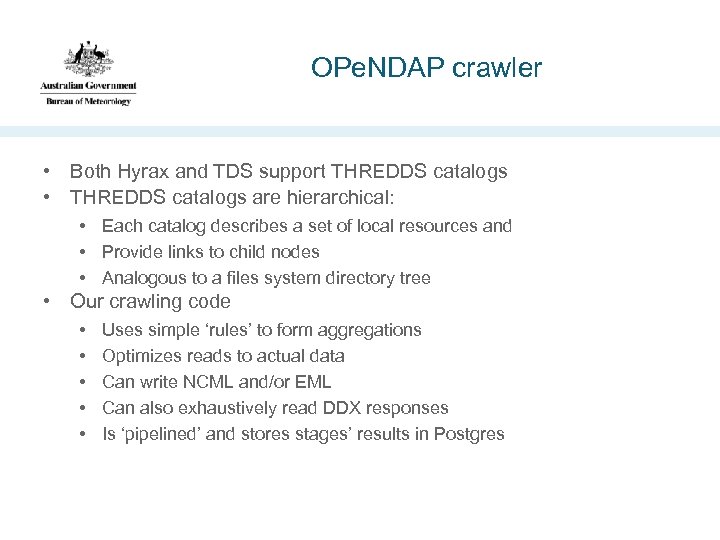 OPe. NDAP crawler • Both Hyrax and TDS support THREDDS catalogs • THREDDS catalogs