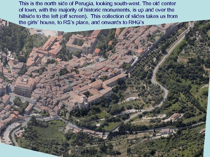 This is the north side of Perugia, looking south-west. The old center of town,