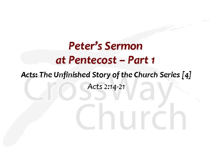 Peter’s Sermon at Pentecost – Part 1 Acts: The Unfinished Story of the Church