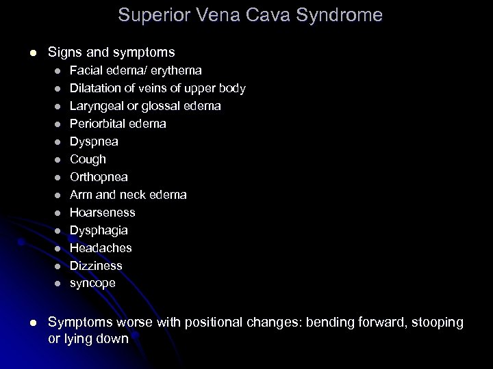 Superior Vena Cava Syndrome l Signs and symptoms l l l l Facial edema/