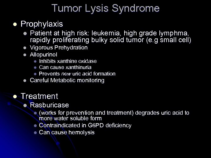 Tumor Lysis Syndrome l Prophylaxis l Patient at high risk: leukemia, high grade lymphma,