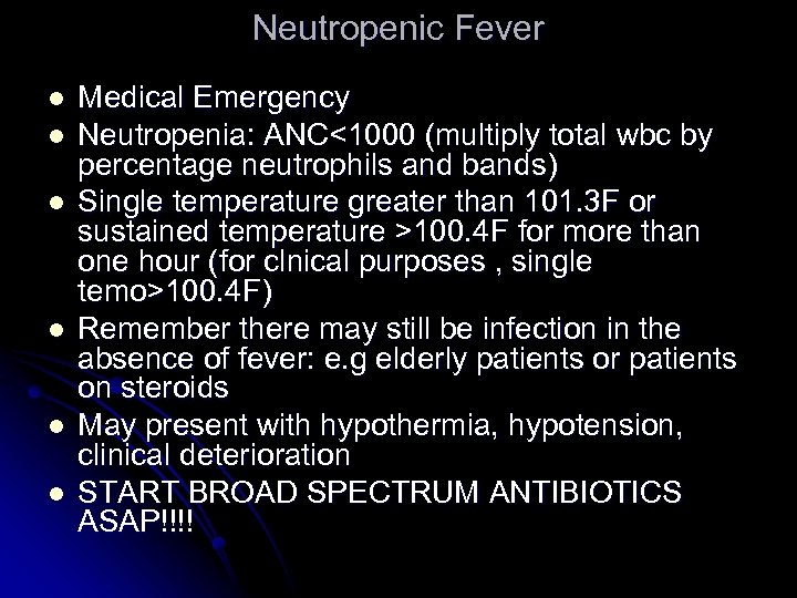 Neutropenic Fever l l l Medical Emergency Neutropenia: ANC<1000 (multiply total wbc by percentage
