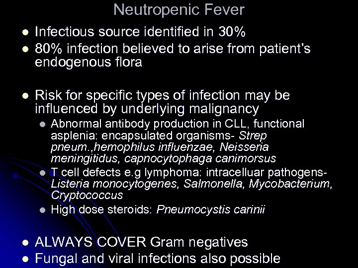 Neutropenic Fever l l l Infectious source identified in 30% 80% infection believed to