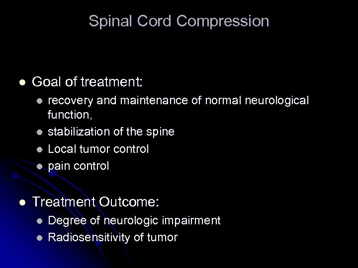 Spinal Cord Compression l Goal of treatment: l l l recovery and maintenance of