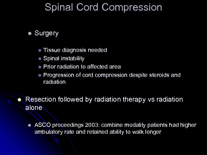 Spinal Cord Compression l Surgery Tissue diagnosis needed l Spinal instability l Prior radiation