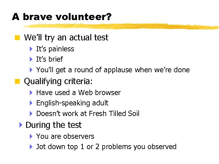 A brave volunteer? < We’ll try an actual test 4 It’s painless 4 It’s