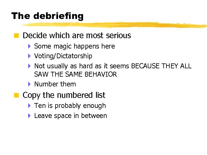 The debriefing < Decide which are most serious 4 Some magic happens here 4