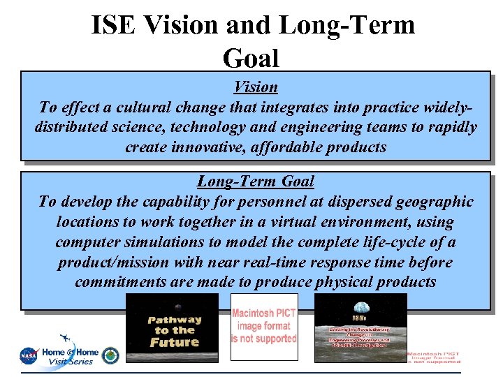 ISE Vision and Long-Term Goal Vision To effect a cultural change that integrates into