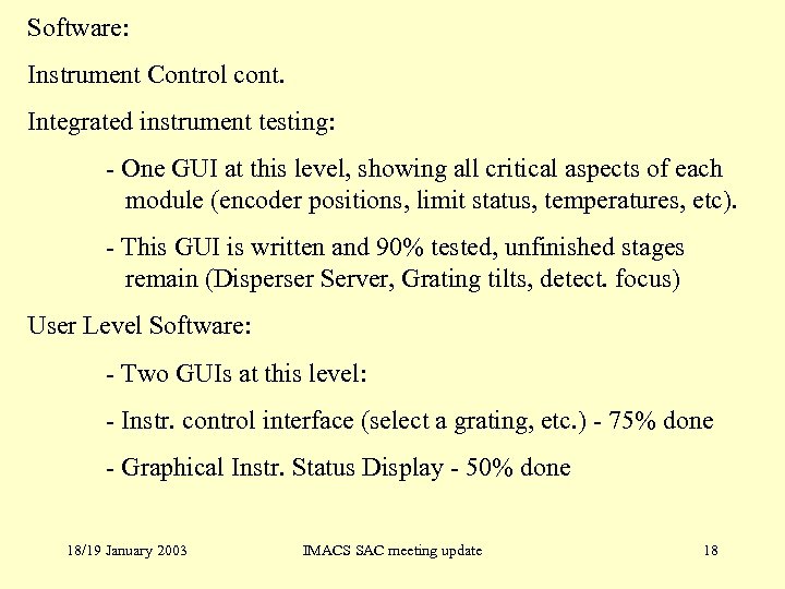 Software: Instrument Control cont. Integrated instrument testing: - One GUI at this level, showing