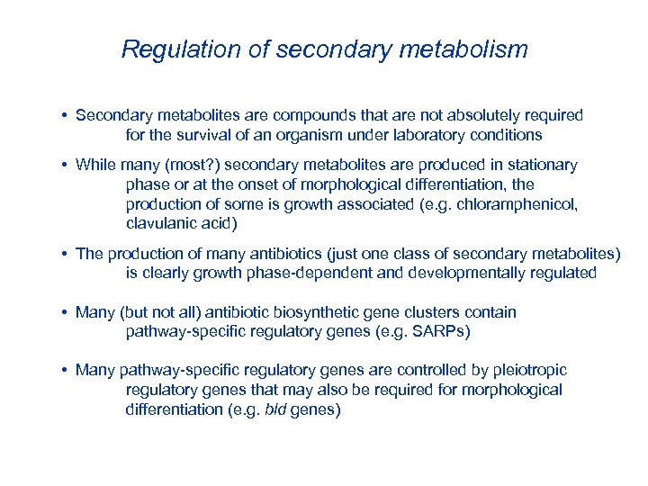 Regulation of secondary metabolism • Secondary metabolites are compounds that are not absolutely required