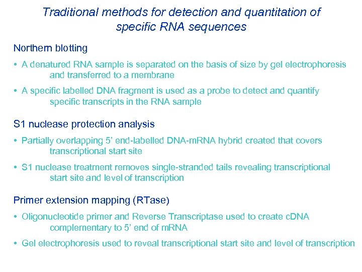 Traditional methods for detection and quantitation of specific RNA sequences Northern blotting • A