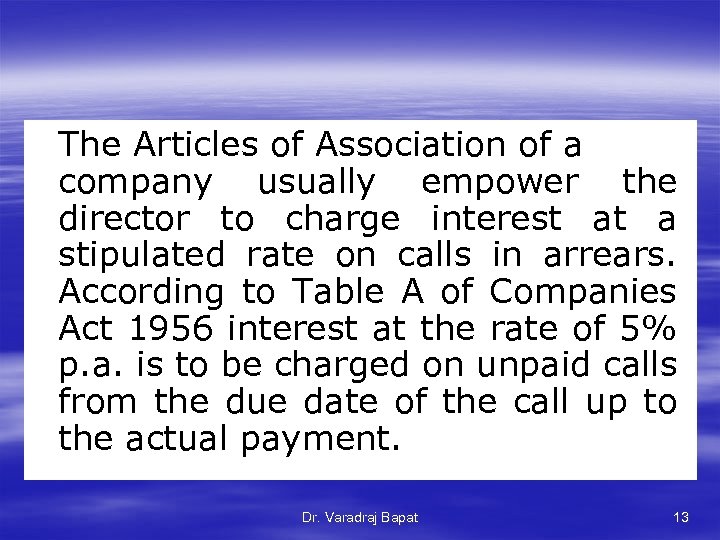 The Articles of Association of a company usually empower the director to charge interest