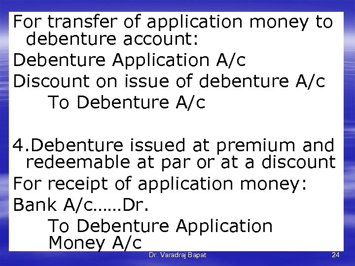 For transfer of application money to debenture account: Debenture Application A/c Discount on issue