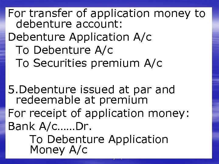 For transfer of application money to debenture account: Debenture Application A/c To Debenture A/c