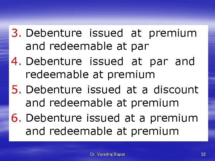 3. Debenture issued at premium and redeemable at par 4. Debenture issued at par