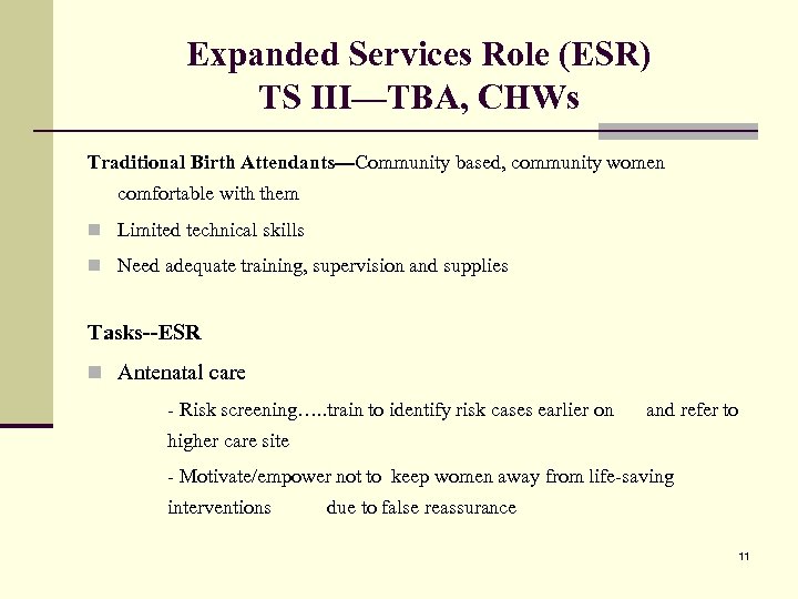 Expanded Services Role (ESR) TS III—TBA, CHWs Traditional Birth Attendants---Community based, community women comfortable