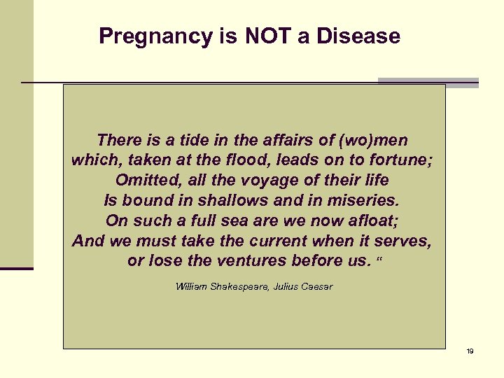 Pregnancy is NOT a Disease There is a tide in the affairs of (wo)men