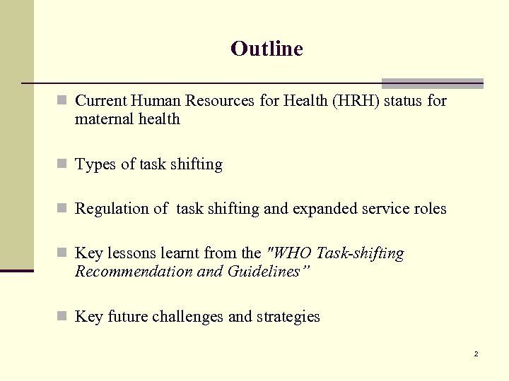 Outline n Current Human Resources for Health (HRH) status for maternal health n Types