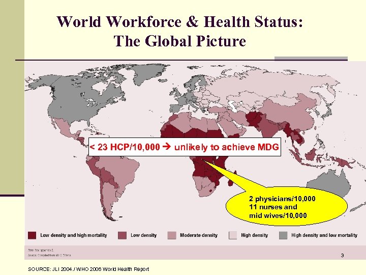 World Workforce & Health Status: The Global Picture < 23 HCP/10, 000 unlikely to