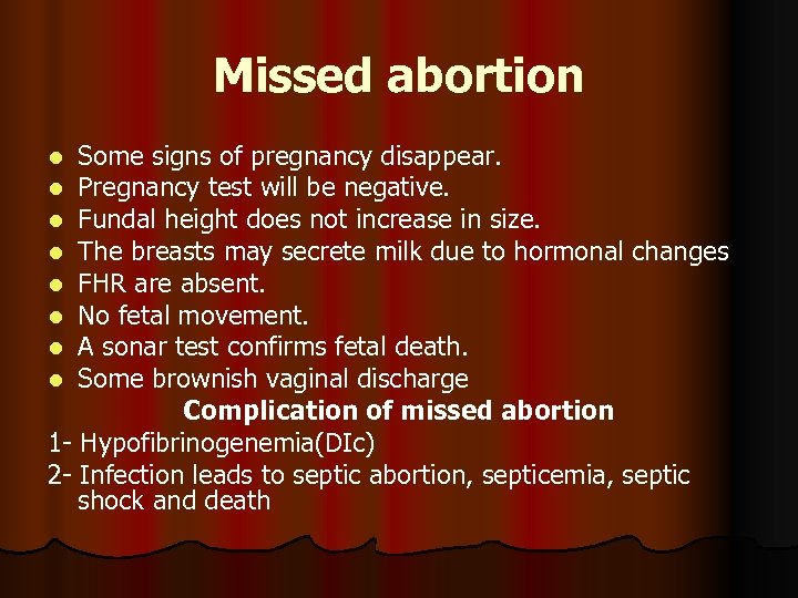 Missed abortion Some signs of pregnancy disappear. Pregnancy test will be negative. Fundal height