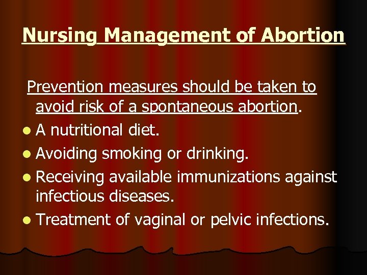 Nursing Management of Abortion Prevention measures should be taken to avoid risk of a