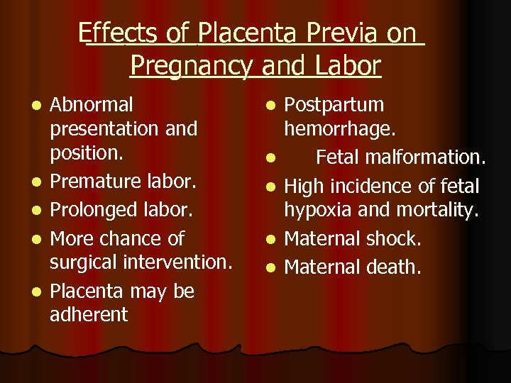 Effects of Placenta Previa on Pregnancy and Labor l l l Abnormal presentation and