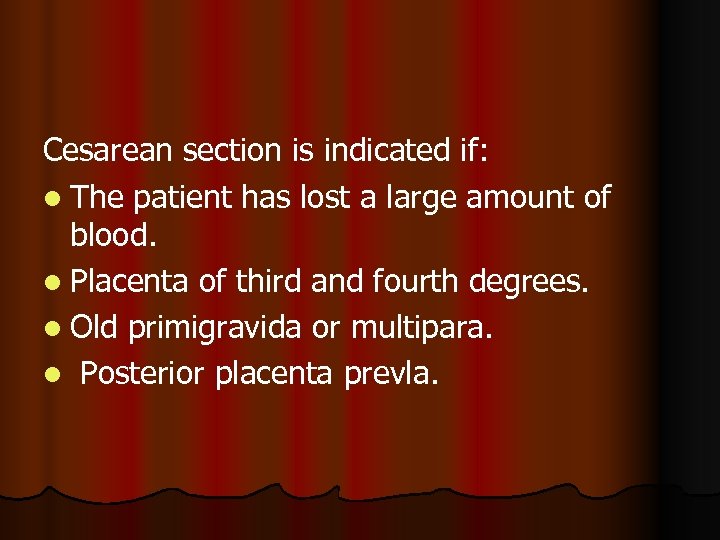 Cesarean section is indicated if: l The patient has lost a large amount of