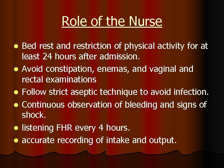 Role of the Nurse l l l Bed rest and restriction of physical activity