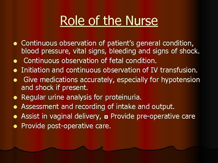 Role of the Nurse l l l l Continuous observation of patient’s general condition,