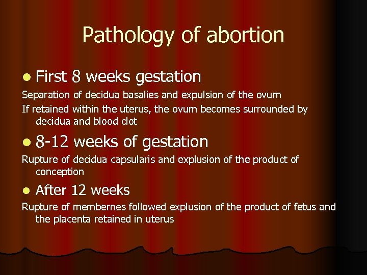 Pathology of abortion l First 8 weeks gestation Separation of decidua basalies and expulsion