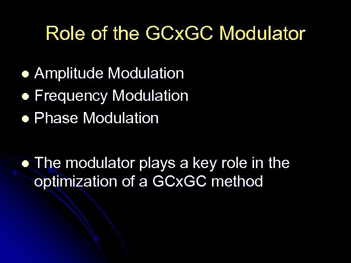 Role of the GCx. GC Modulator Amplitude Modulation l Frequency Modulation l Phase Modulation