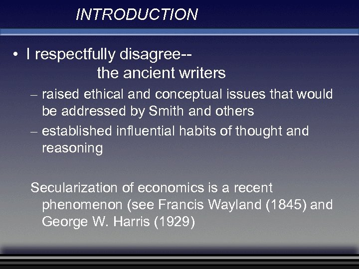 INTRODUCTION • I respectfully disagree-the ancient writers – raised ethical and conceptual issues that