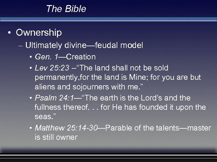 The Bible • Ownership – Ultimately divine—feudal model • Gen. 1—Creation • Lev 25: