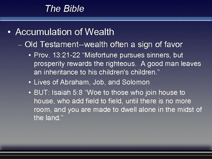 The Bible • Accumulation of Wealth – Old Testament--wealth often a sign of favor