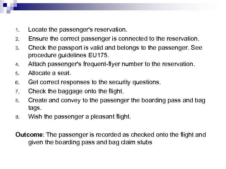 1. 2. 3. 4. 5. 6. 7. 8. 9. Locate the passenger's reservation. Ensure