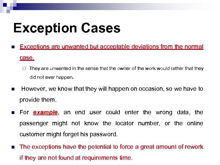 Exception Cases n Exceptions are unwanted but acceptable deviations from the normal case. ¨