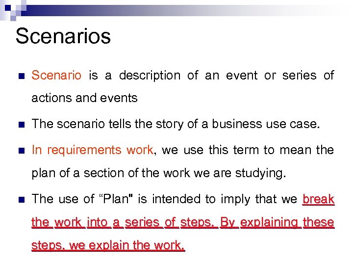 Scenarios n Scenario is a description of an event or series of actions and