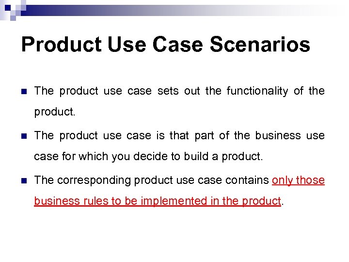 Product Use Case Scenarios n The product use case sets out the functionality of