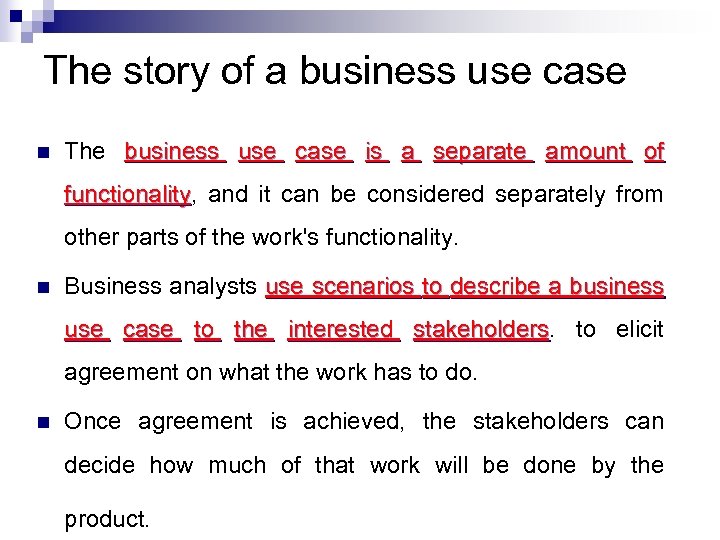 The story of a business use case n The business use case is a