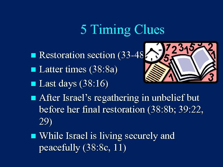 5 Timing Clues Restoration section (33 -48) n Latter times (38: 8 a) n