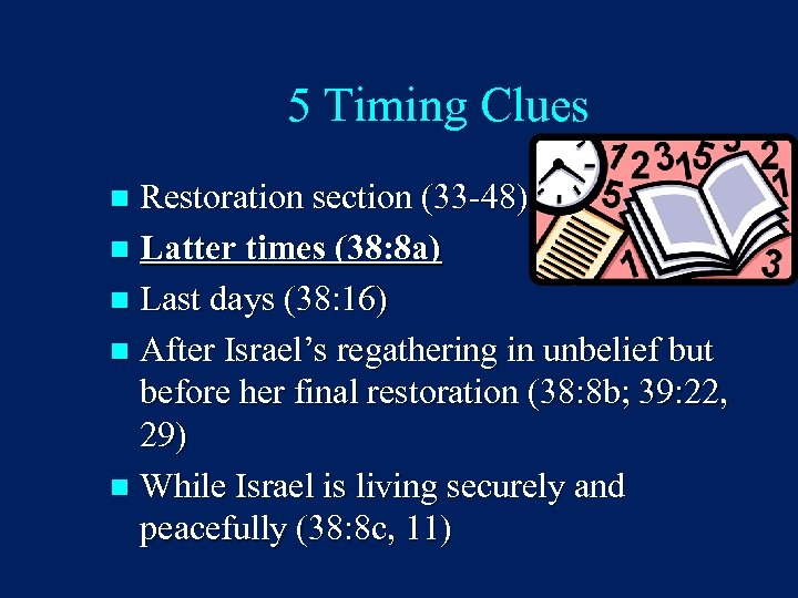 5 Timing Clues Restoration section (33 -48) n Latter times (38: 8 a) n