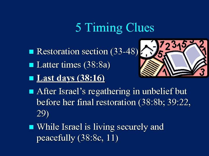 5 Timing Clues Restoration section (33 -48) n Latter times (38: 8 a) n