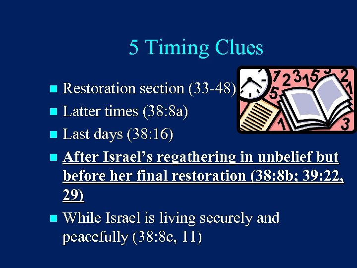 5 Timing Clues Restoration section (33 -48) n Latter times (38: 8 a) n