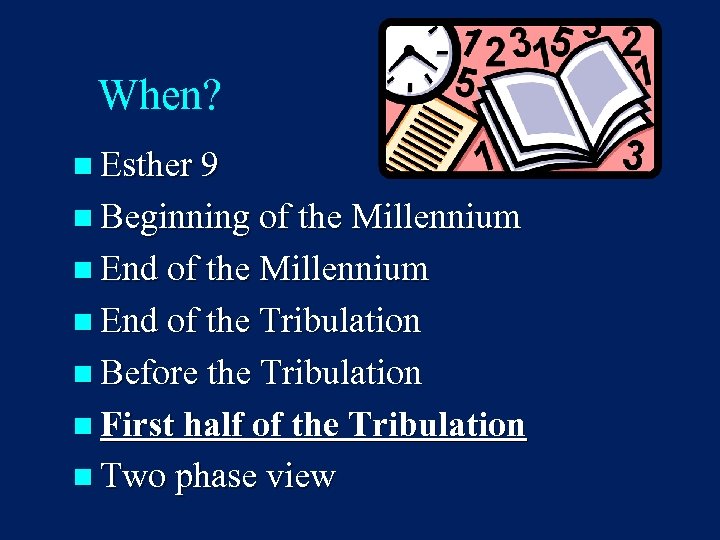 When? n Esther 9 n Beginning of the Millennium n End of the Tribulation