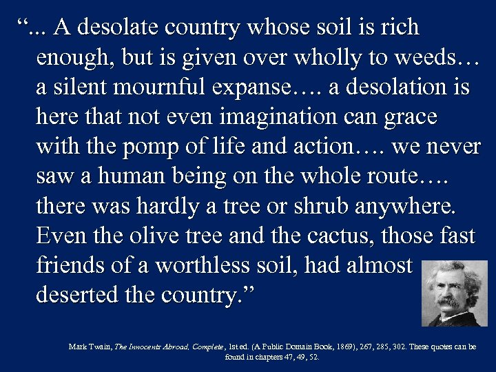 “. . . A desolate country whose soil is rich enough, but is given