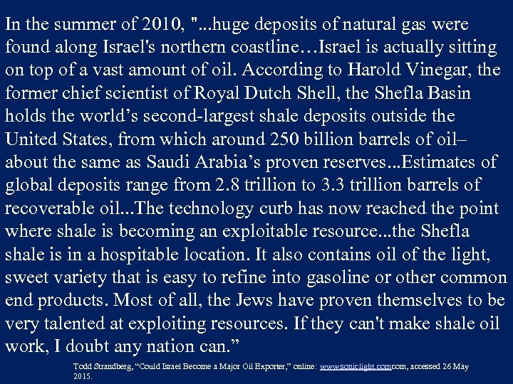 In the summer of 2010, ". . . huge deposits of natural gas were